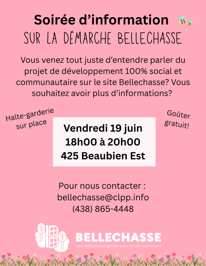 19 juin 2026, soirée d'information sur le projet Bellechasse ! 18h à 20h au 425 Beaubien Est.